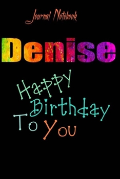 Denise: Happy Birthday To you Sheet 9x6 Inches 120 Pages with bleed - A Great Happybirthday Gift