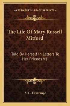 Paperback The Life Of Mary Russell Mitford: Told By Herself In Letters To Her Friends V1 Book