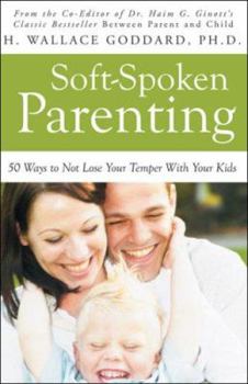 Paperback Soft-Spoken Parenting: 50 Ways to Not Lose Your Temper with Your Kids Book