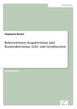 Paperback Behaviorismus, Kognitivismus und Konstruktivismus. Lehr- und Lerntheorien [German] Book