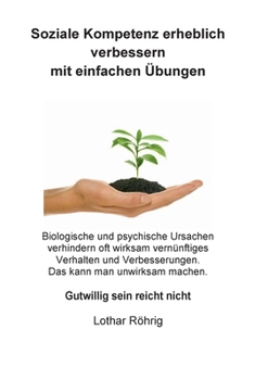 Paperback Soziale Kompetenz erheblich verbessern mit einfachen Übungen: Nur gutwillig sein reicht nicht [German] Book