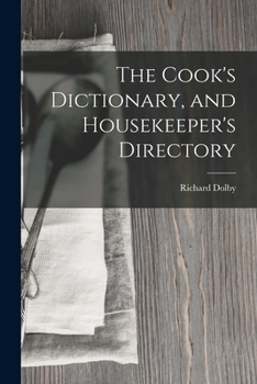 Paperback The Cook's Dictionary, and Housekeeper's Directory Book
