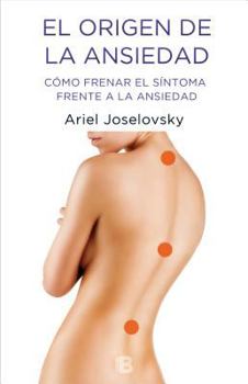 Paperback El origen de la ansiedad/ Origin of Anxiety: Cómo Frenar El Síntoma Frente La An siedad (Spanish Edition) [Spanish] Book