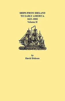 Paperback Ships from Ireland to Early America, 1623-1850. Volume II Book