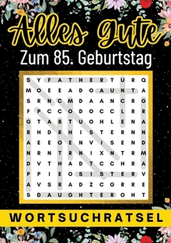 Alles Gute zum 85. Geburtstag - Wortsuchrätsel: 80 Wortsuchrätsel Mit Lösungen Lustiges Rätselbuch zum Verschenken (German Edition)