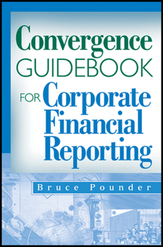 Hardcover Convergence Guidebook for Corporate Financial Reporting Book