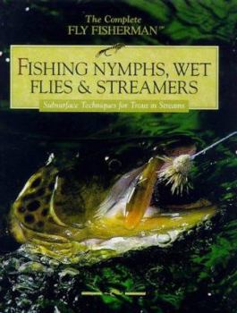 Hardcover Fishing Nymphs, Wet Flies & Streamers: Subsurface Techniques for Trout in Streams Book