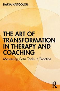 Paperback The Art of Transformation in Therapy and Coaching: Mastering Satir Tools in Practice Book