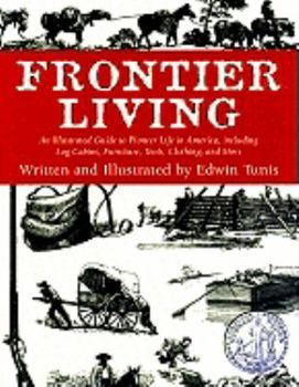 Frontier Living: An Illustrated Guide to Pioneer Life in America