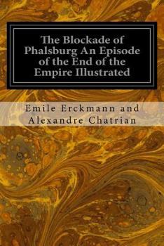 The Blockade of Phalsburg An Episode of the End of the Empire Illustrated