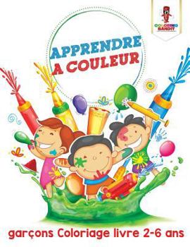 Paperback Apprendre a Couleur: Garçons Coloriage Livre 2-6 Ans [French] Book