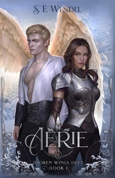 Aerie: A Fantasy Novel (Broken Wings Duet) - Book #1 of the Broken Wings Duet