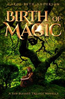 Paperback Birth of Magic: A Sun-Blessed Trilogy Novella Book