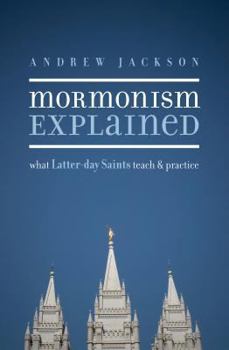 Paperback Mormonism Explained: What Latter-day Saints Teach and Practice Book