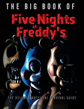 Hardcover The Big Book of Five Nights at Freddy's: The Deluxe Unofficial Survival Guide Book