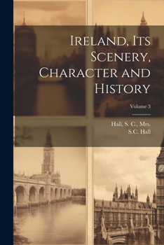 Paperback Ireland, Its Scenery, Character and History; Volume 3 Book