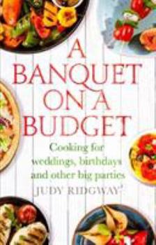 Paperback A Banquet on a Budget: Cooking for Weddings, Birthdays and Other Big Parties Book