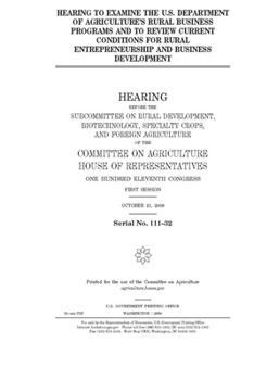 Paperback Hearing to examine the U.S. Department of Agriculture's rural business programs and to review current conditions for rural entrepreneurship and busine Book