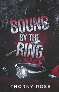Bound By The Ring: A Dark Mafia Arranged Marriage Romance (Deadly Obession, Book 1)