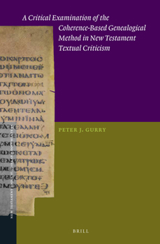 Hardcover A Critical Examination of the Coherence-Based Genealogical Method in New Testament Textual Criticism Book
