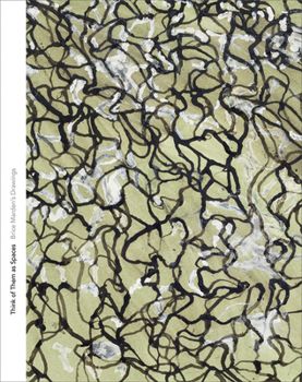 Paperback Think of Them as Spaces: Brice Marden's Drawings Book