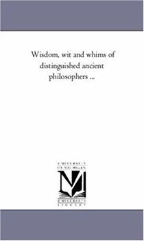 Paperback Wisdom, Wit and Whims of Distinguished Ancient Philosophers ... Book