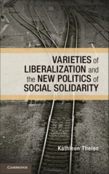 Varieties of Liberalization and the New Politics of Social Solidarity - Book  of the Cambridge Studies in Comparative Politics