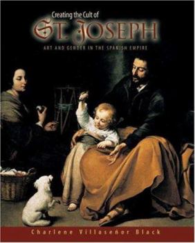 Creating the Cult of St. Joseph: Art and Gender in the Spanish Empire