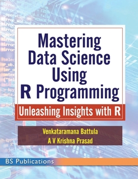 Hardcover Mastering Data Science Using R Programming: Unleashing Insights with R Book