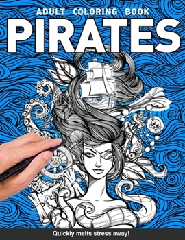 Paperback Pirates Adults Coloring Book: Skulls, Bones, Kraken, Mermaid and more for adults relaxation art large creativity grown ups coloring relaxation stres Book