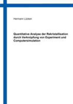 Paperback Quantitative Analyse der Rekristallisation durch Verknüpfung von Experiment und Computersimulation [German] Book