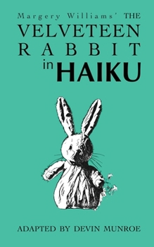 Paperback The Velveteen Rabbit in Haiku Book