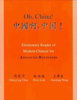 Paperback Oh, China!: Elementary Reader of Modern Chinese for Advanced Beginners Book