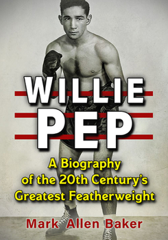 Paperback Willie Pep: A Biography of the 20th Century's Greatest Featherweight Book