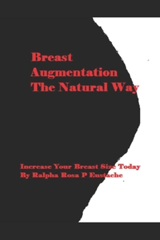 Paperback Breast Augmentation The Natural Way: Increase Your Breast Size Today Book