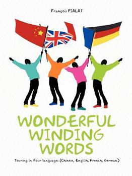 Paperback Wonderful Winding Words: Touring in Four Languages (Chinese, English, French, German) Book