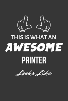 Paperback This Is What An Awesome Printer Looks Like Notebook: Lined Journal, 120 Pages, 6 x 9, Matte Finish Book