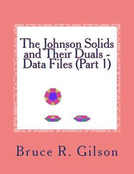 Paperback The Johnson Solids and Their Duals - Data Files (Part 1) Book