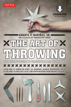 Paperback The Art of Throwing: The Definitive Guide to Thrown Weapons Techniques [Instructional Video Download Included] Book