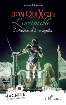 Don QuiXote, l'invincible: ou le Manifeste de la vie singulière (Collectif La Machine) (French Edition)