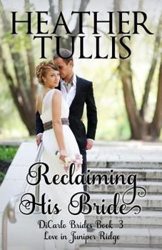 Reclaiming His Bride: Dicarlo Bride Book 3 - Book #3 of the DiCarlo Brides