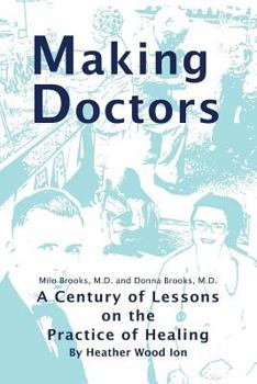 Paperback Making Doctors: A Century of Lessons on the Practice of Healing Book