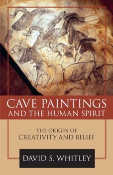 Hardcover Cave Paintings and the Human Spirit: The Origin of Creativity and Belief Book