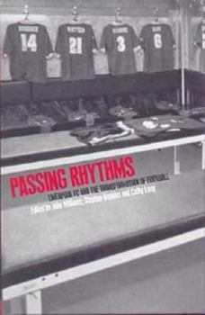 Hardcover Passing Rhythms: Liverpool FC and the Transformation of Football Book