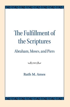 Paperback The Fulfillment of the Scriptures: Abraham, Moses, and Piers Book