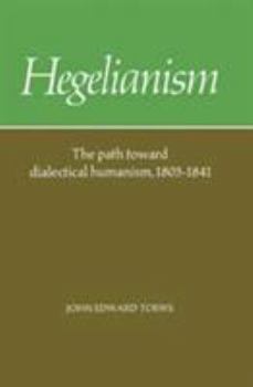 Hardcover Hegelianism: The Path Toward Dialectical Humanism, 1805–1841 Book