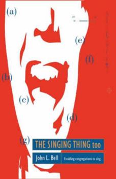 Paperback The Singing Thing Too: Pt. 2: Enabling Congregations to Sing by Bell, John L. (2007) Paperback Book