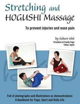 Paperback Stretching and Hogushi Massage: To Prevent Injuries and Ease Pain Book