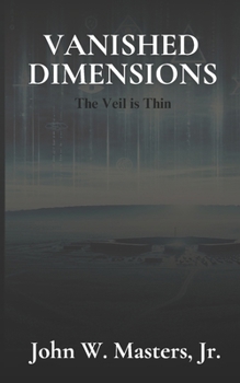 Paperback Vanished Dimensions: The Veil Is Thin Book