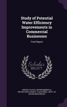 Hardcover Study of Potential Water Efficiency Improvements in Commercial Businesses: Final Report Book